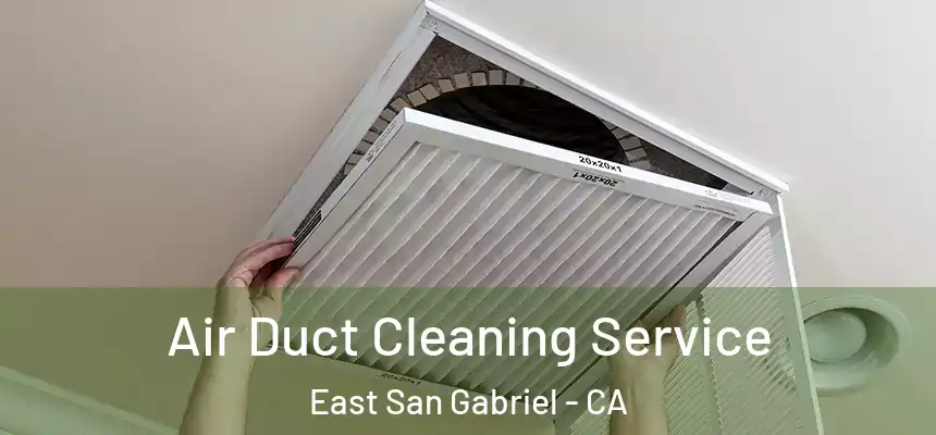  Air Duct Cleaning Service East San Gabriel - CA