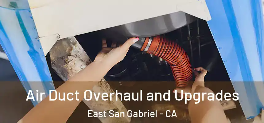  Air Duct Overhaul and Upgrades East San Gabriel - CA