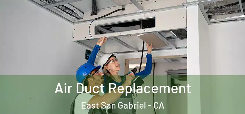  Air Duct Replacement East San Gabriel - CA