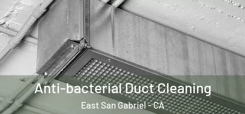 Anti-bacterial Duct Cleaning East San Gabriel - CA
