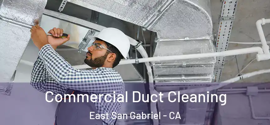 Commercial Duct Cleaning East San Gabriel - CA