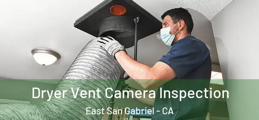  Dryer Vent Camera Inspection East San Gabriel - CA