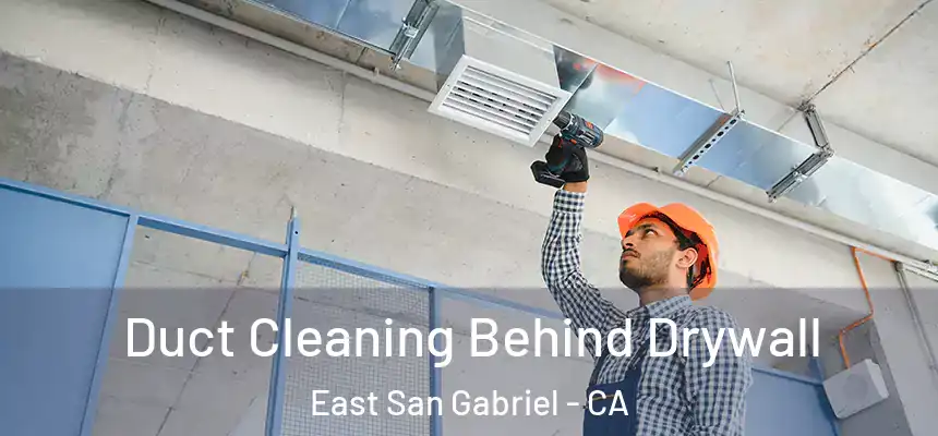  Duct Cleaning Behind Drywall East San Gabriel - CA
