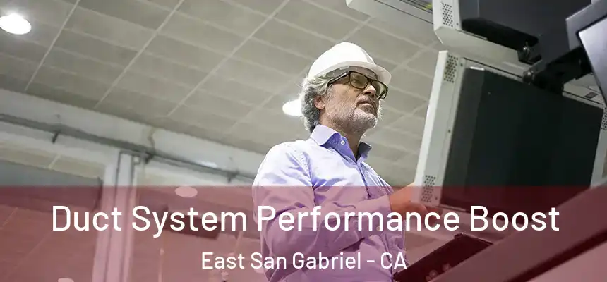  Duct System Performance Boost East San Gabriel - CA