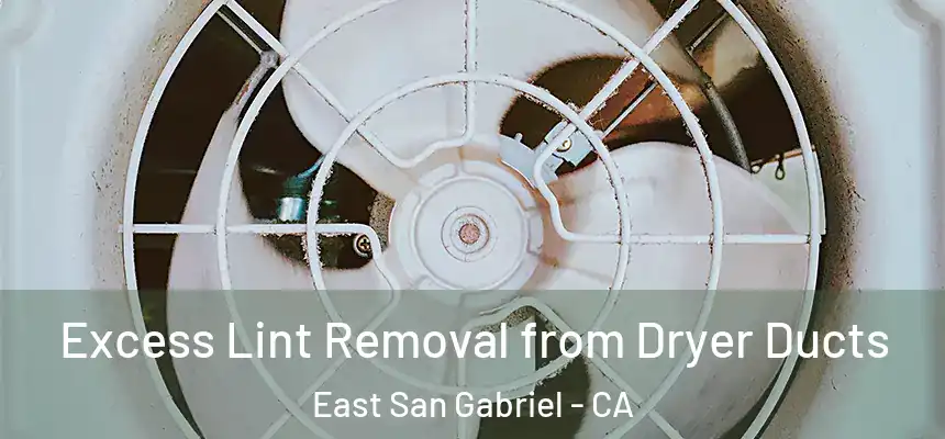  Excess Lint Removal from Dryer Ducts East San Gabriel - CA