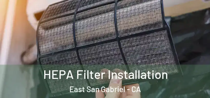  HEPA Filter Installation East San Gabriel - CA