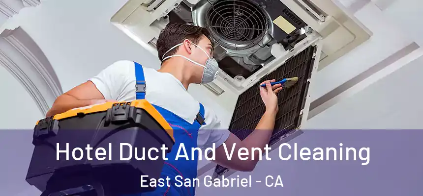  Hotel Duct And Vent Cleaning East San Gabriel - CA