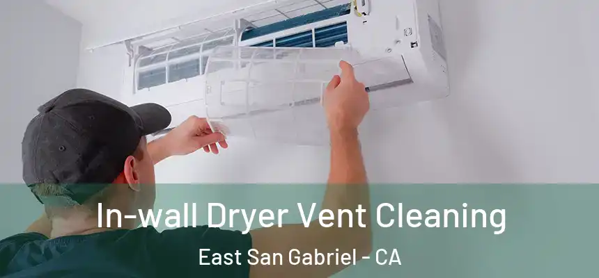  In-wall Dryer Vent Cleaning East San Gabriel - CA