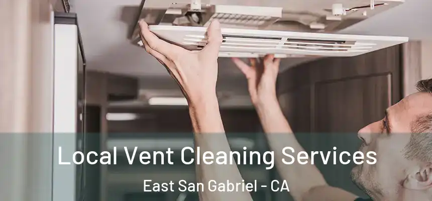 Local Vent Cleaning Services East San Gabriel - CA