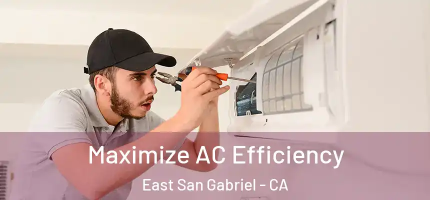  Maximize AC Efficiency East San Gabriel - CA