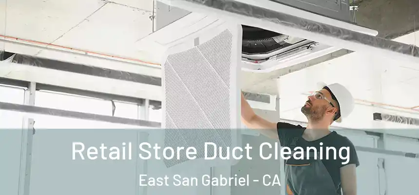  Retail Store Duct Cleaning East San Gabriel - CA